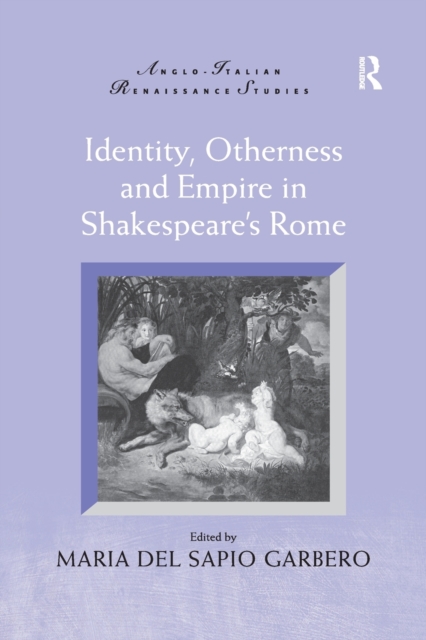 Identity, Otherness and Empire in Shakespeare's Rome, Paperback / softback Book