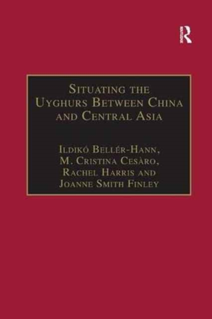 Situating the Uyghurs Between China and Central Asia, Paperback / softback Book