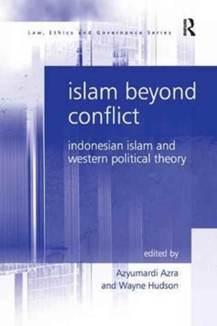 Islam Beyond Conflict : Indonesian Islam and Western Political Theory, Paperback / softback Book