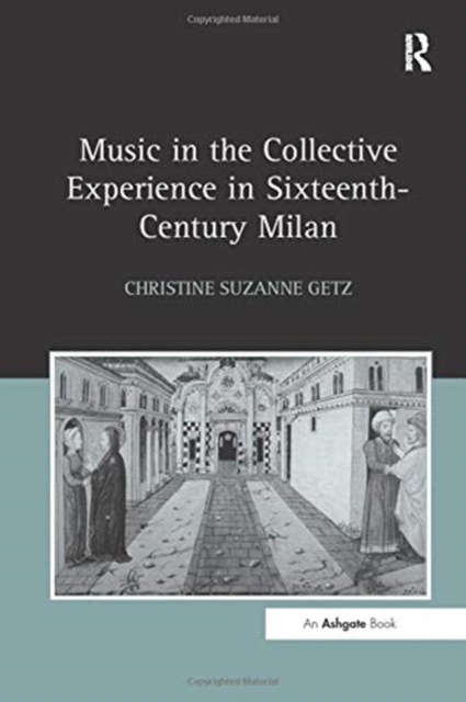 Music in the Collective Experience in Sixteenth-Century Milan, Paperback / softback Book