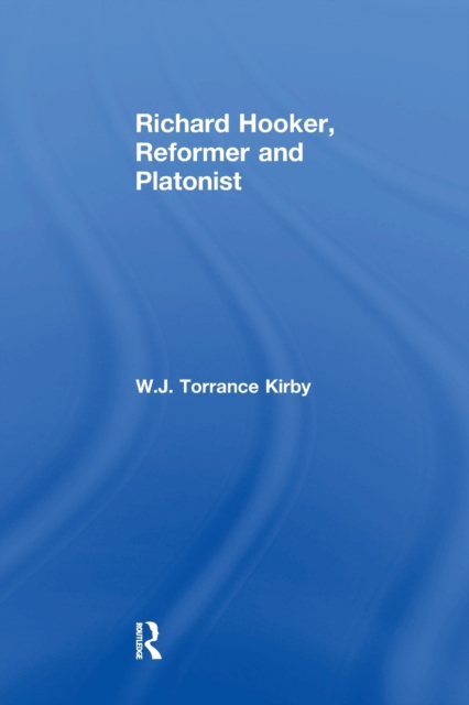 Richard Hooker, Reformer and Platonist, Paperback / softback Book
