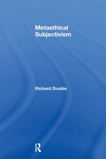 Metaethical Subjectivism, Paperback / softback Book