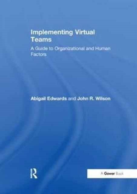 Implementing Virtual Teams : A Guide to Organizational and Human Factors, Paperback / softback Book