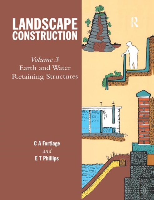 Landscape Construction : Volume 3: Earth and Water Retaining Structures, Paperback / softback Book
