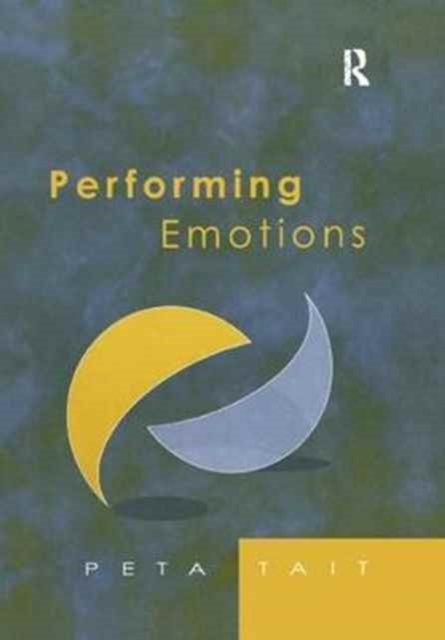 Performing Emotions : Gender, Bodies, Spaces, in Chekhov's Drama and Stanislavski's Theatre, Paperback / softback Book