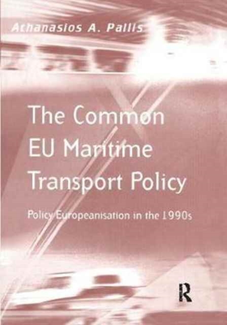 The Common EU Maritime Transport Policy : Policy Europeanisation in the 1990s, Paperback / softback Book