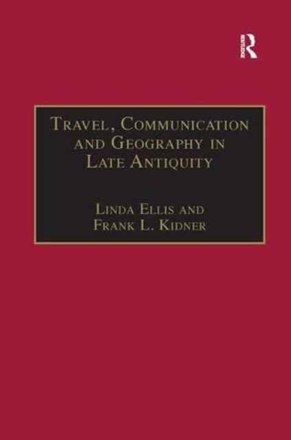 Travel, Communication and Geography in Late Antiquity : Sacred and Profane, Paperback / softback Book