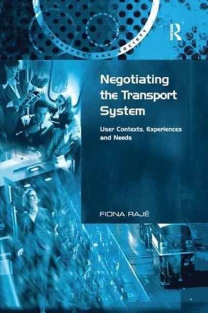 Negotiating the Transport System : User Contexts, Experiences and Needs, Paperback / softback Book