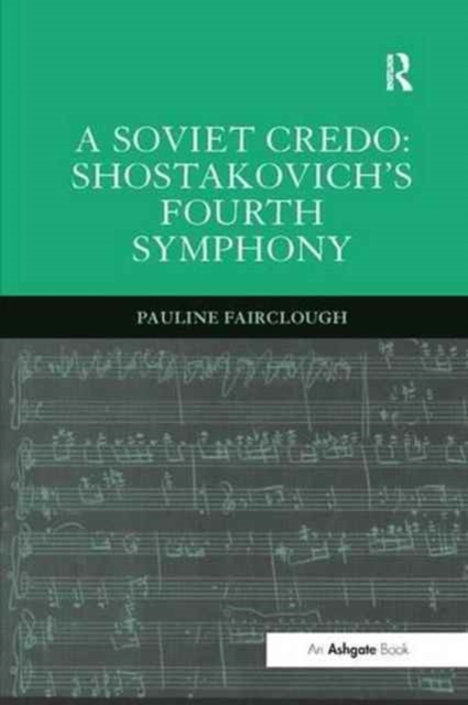 A Soviet Credo: Shostakovich's Fourth Symphony, Paperback / softback Book