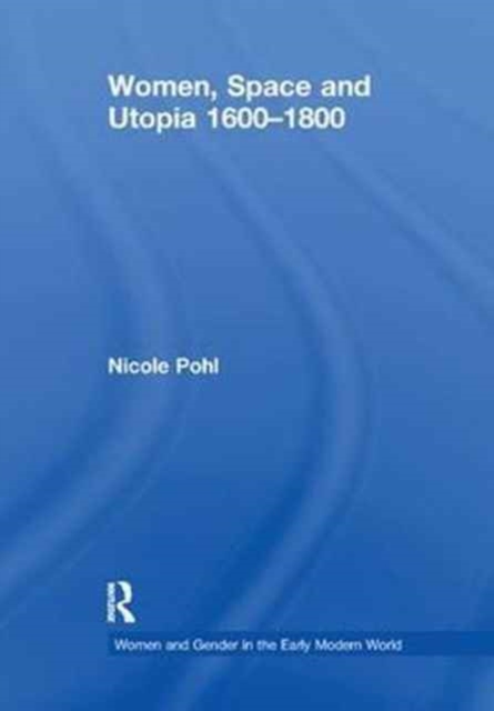Women, Space and Utopia 1600-1800, Paperback / softback Book