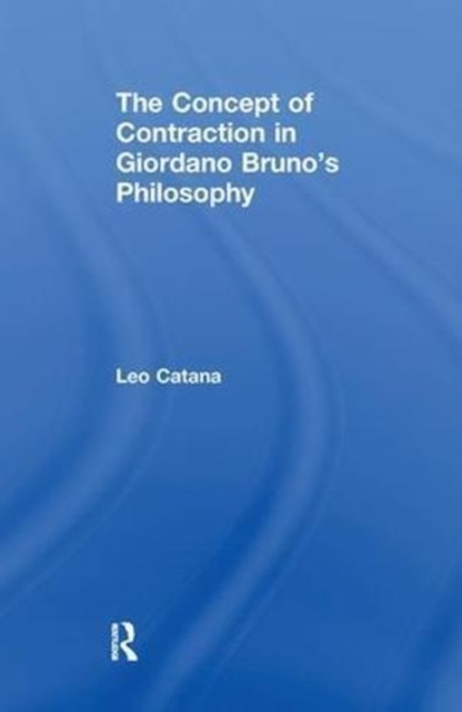 The Concept of Contraction in Giordano Bruno's Philosophy, Paperback / softback Book
