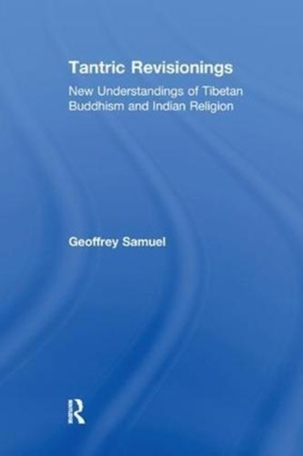 Tantric Revisionings : New Understandings of Tibetan Buddhism and Indian Religion, Paperback / softback Book