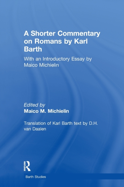 A Shorter Commentary on Romans by Karl Barth : With an Introductory Essay by Maico Michielin, Paperback / softback Book