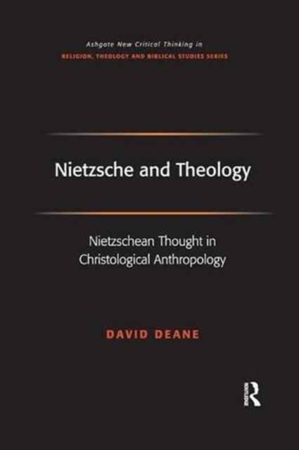 Nietzsche and Theology : Nietzschean Thought in Christological Anthropology, Paperback / softback Book