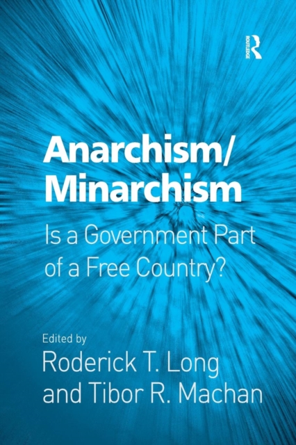 Anarchism/Minarchism : Is a Government Part of a Free Country?, Paperback / softback Book