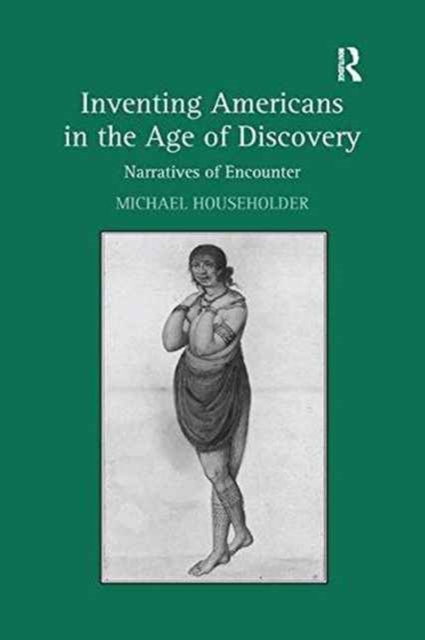 Inventing Americans in the Age of Discovery : Narratives of Encounter, Paperback / softback Book
