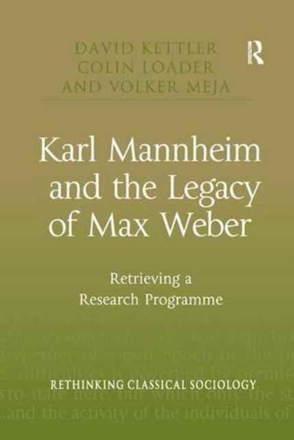 Karl Mannheim and the Legacy of Max Weber : Retrieving a Research Programme, Paperback / softback Book