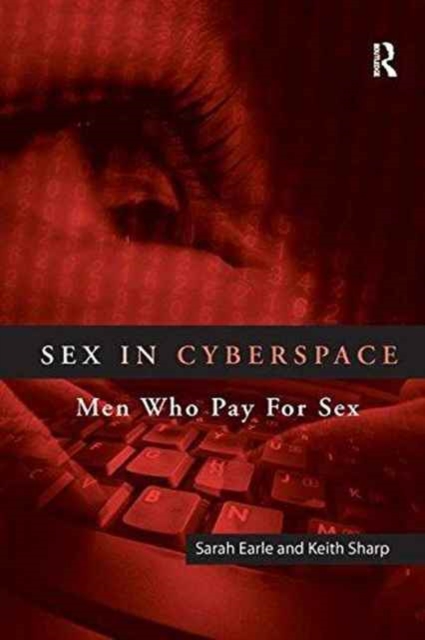 Sex in Cyberspace : Men Who Pay For Sex, Paperback / softback Book