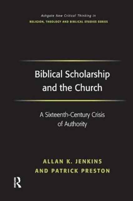 Biblical Scholarship and the Church : A Sixteenth-Century Crisis of Authority, Paperback / softback Book