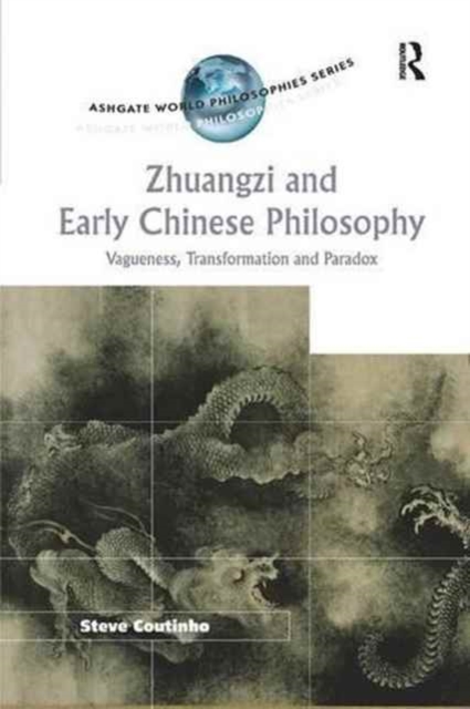Zhuangzi and Early Chinese Philosophy : Vagueness, Transformation and Paradox, Paperback / softback Book