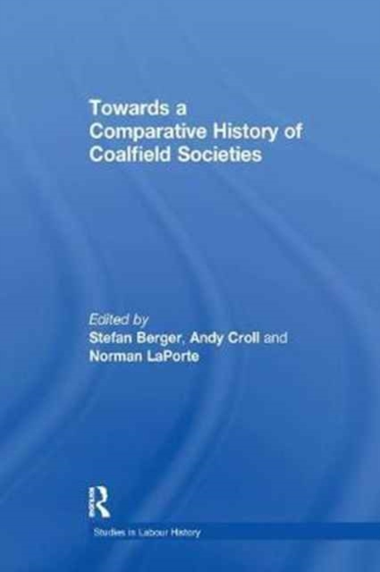 Towards a Comparative History of Coalfield Societies, Paperback / softback Book