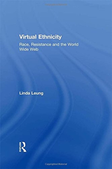 Virtual Ethnicity : Race, Resistance and the World Wide Web, Paperback / softback Book