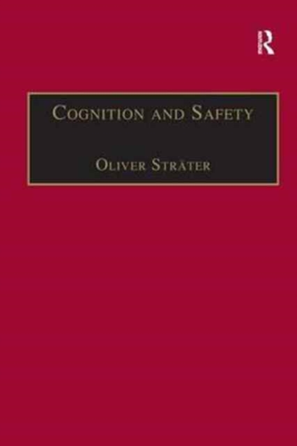 Cognition and Safety : An Integrated Approach to Systems Design and Assessment, Paperback / softback Book