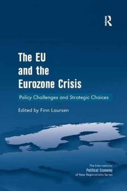 The EU and the Eurozone Crisis : Policy Challenges and Strategic Choices, Paperback / softback Book