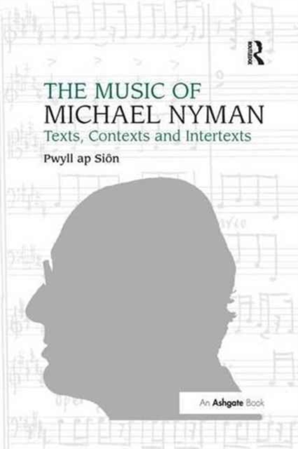 The Music of Michael Nyman : Texts, Contexts and Intertexts, Paperback / softback Book