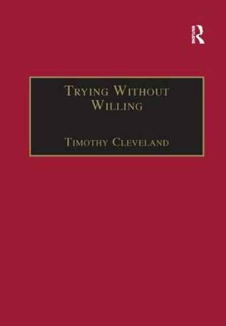 Trying Without Willing : An Essay in the Philosophy of Mind, Paperback / softback Book