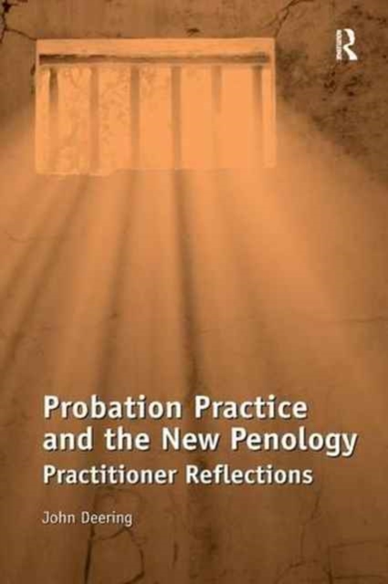 Probation Practice and the New Penology : Practitioner Reflections, Paperback / softback Book