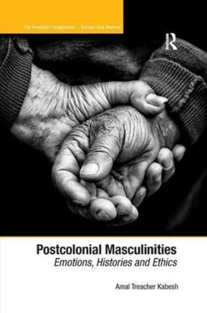 Postcolonial Masculinities : Emotions, Histories and Ethics, Paperback / softback Book