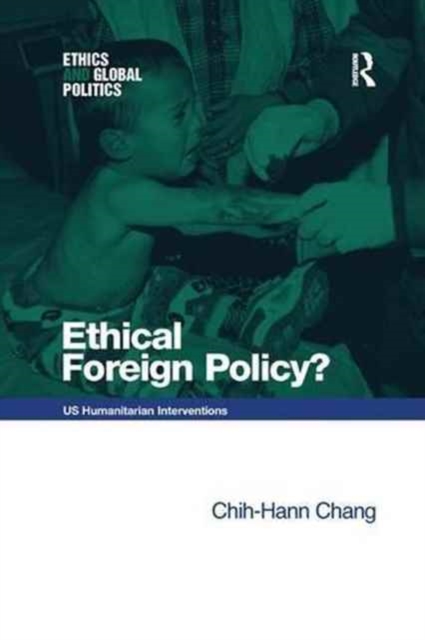 Ethical Foreign Policy? : US Humanitarian Interventions, Paperback / softback Book