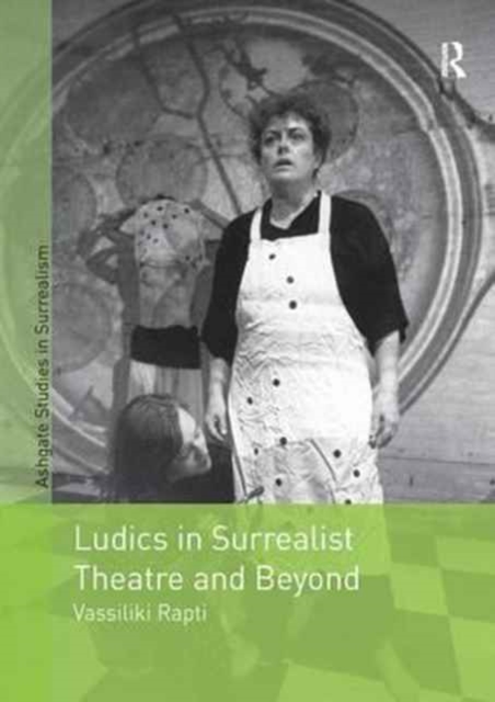 Ludics in Surrealist Theatre and Beyond, Paperback / softback Book