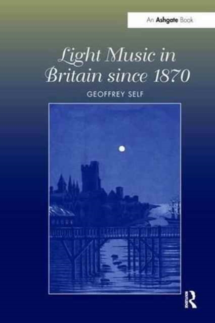 Light Music in Britain since 1870: A Survey, Paperback / softback Book
