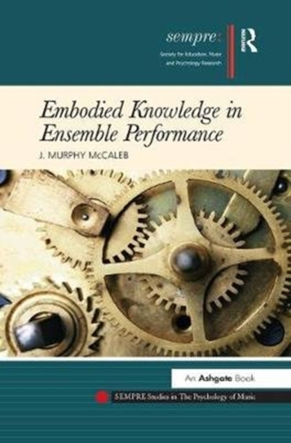 Embodied Knowledge in Ensemble Performance, Paperback / softback Book