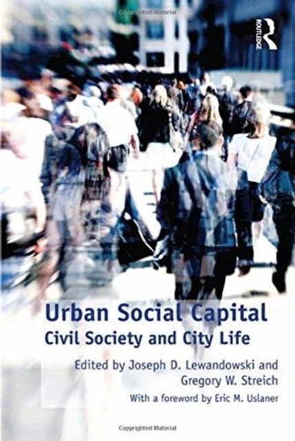 Urban Social Capital : Civil Society and City Life, Paperback / softback Book