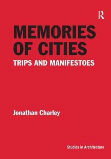 Memories of Cities : Trips and Manifestoes, Paperback / softback Book