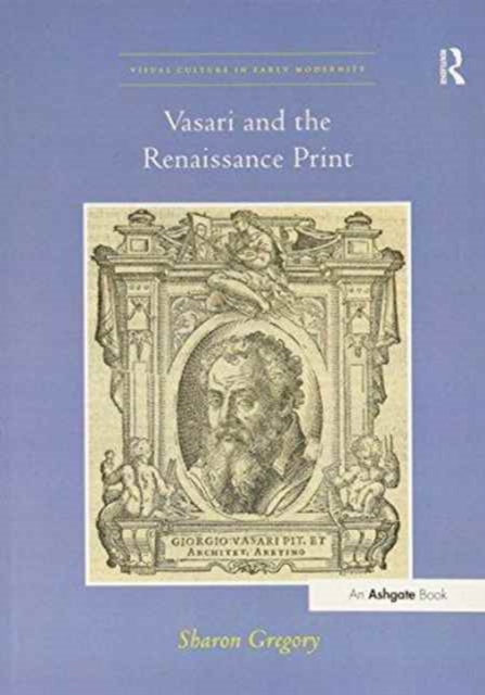 Vasari and the Renaissance Print, Paperback / softback Book