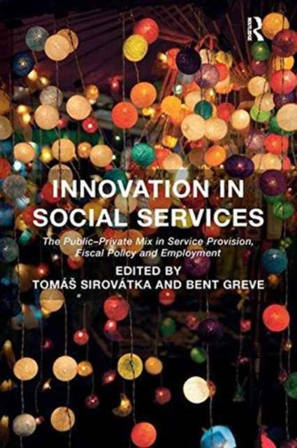 Innovation in Social Services : The Public-Private Mix in Service Provision, Fiscal Policy and Employment, Paperback / softback Book