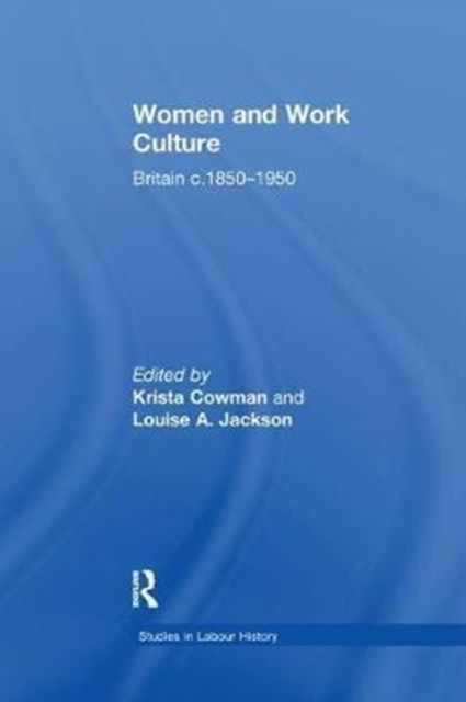 Women and Work Culture : Britain c.1850-1950, Paperback / softback Book