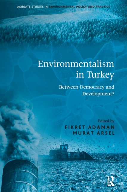 Environmentalism in Turkey : Between Democracy and Development?, Paperback / softback Book