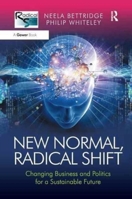 New Normal, Radical Shift : Changing Business and Politics for a Sustainable Future, Paperback / softback Book