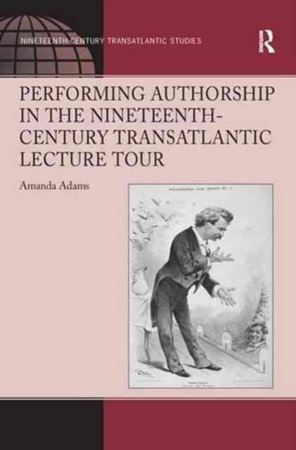 Performing Authorship in the Nineteenth-Century Transatlantic Lecture Tour, Paperback / softback Book