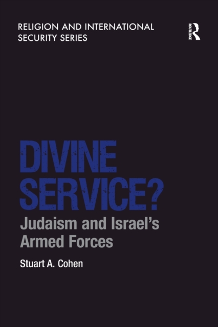 Divine Service? : Judaism and Israel's Armed Forces, Paperback / softback Book