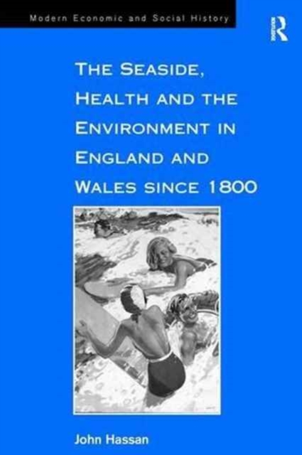 The Seaside, Health and the Environment in England and Wales since 1800, Paperback / softback Book