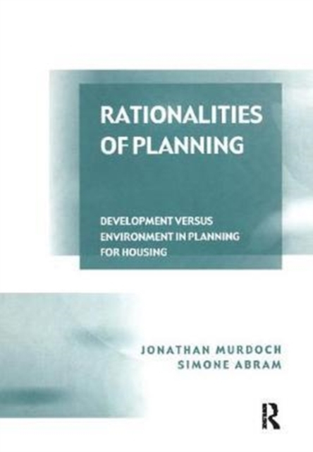 Rationalities of Planning : Development Versus Environment in Planning for Housing, Paperback / softback Book