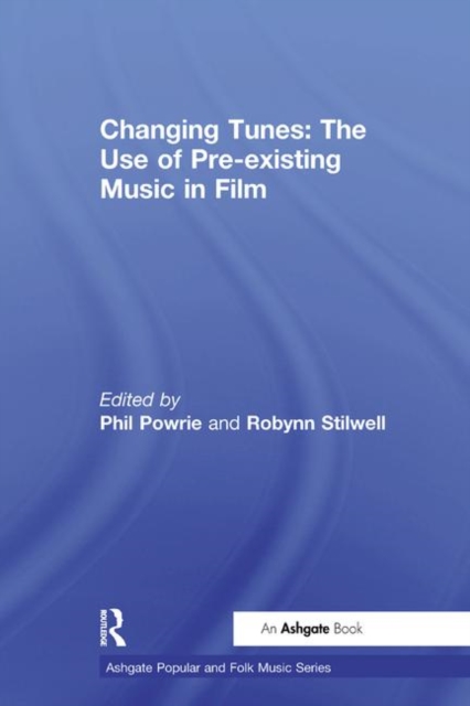 Changing Tunes: The Use of Pre-existing Music in Film, Paperback / softback Book