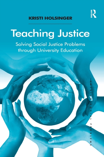 Teaching Justice : Solving Social Justice Problems through University Education, Paperback / softback Book