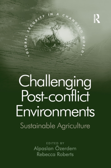 Challenging Post-conflict Environments : Sustainable Agriculture, Paperback / softback Book